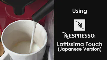 [Using] Nespresso Lattissima Touch (Japanese version)